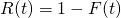 R(t)=1-F(t)