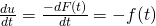 \frac{du}{dt}=\frac{-dF(t)}{dt}=-f(t)