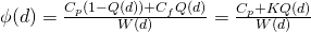 \phi(d)=\frac{C_{p}(1-Q(d))+C_{f}Q(d)}{W(d)}=\frac{C_{p}+KQ(d)}{W(d)}