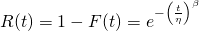 R(t)=1-F(t)=e^{-\left ( \frac{t}{\eta } \right )^{\beta }}