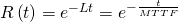 R\left ( t \right )=e^{-Lt}=e^{-\frac{t}{MTTF}}