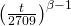 \left ( \frac{t}{2709} \right )^{\beta -1}