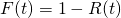 F(t)=1-R(t)