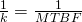 \frac{1}{k}=\frac{1}{MTBF}