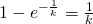 1-e^{-\frac{1}{k}}=\frac{1}{k}