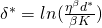 \delta^{*}=ln(\frac{\eta^{\beta}d^{*}}{\beta K}) 